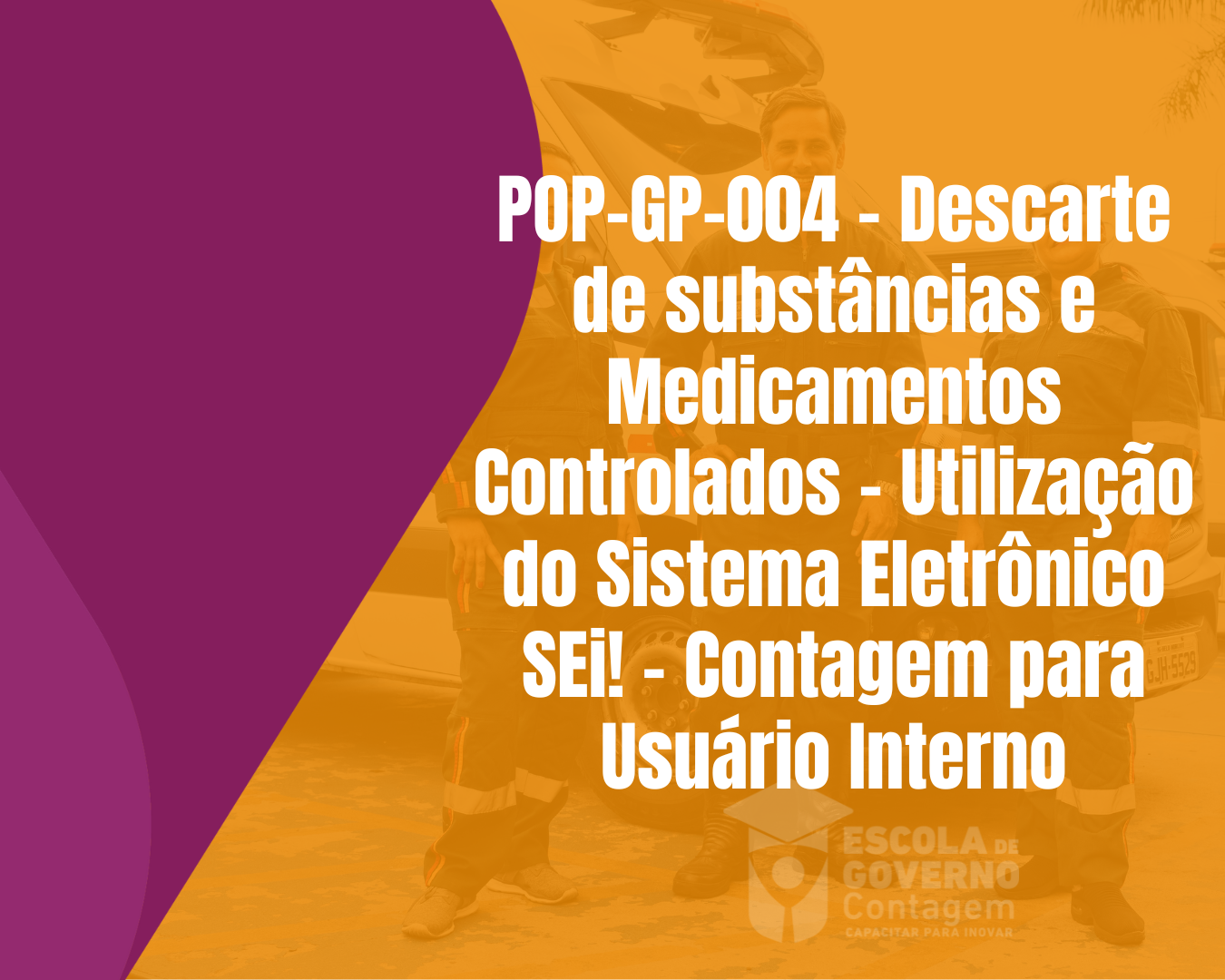 POP-GP-004 - Descarte de substâncias e Medicamentos Controlados - Utilização do Sistema Eletrônico SEi! - Contagem para Usuário Interno