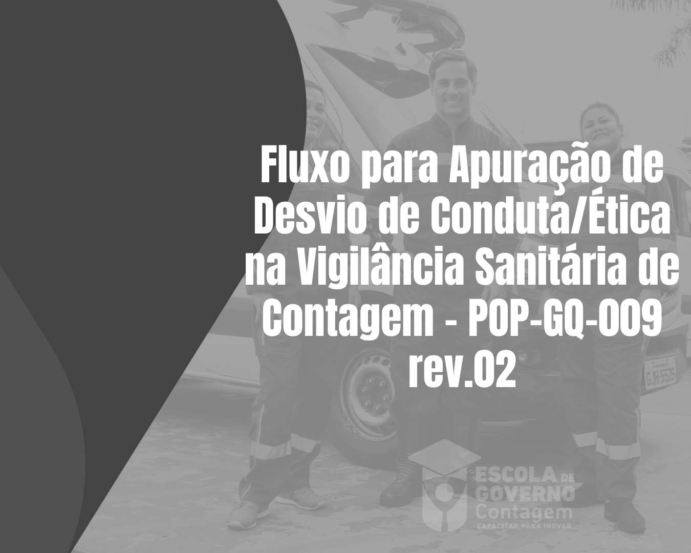 Atualização - Fluxo para Apuração de Desvio de Conduta/Ética na Vigilância Sanitária de Contagem - POP-GQ-009 rev.02