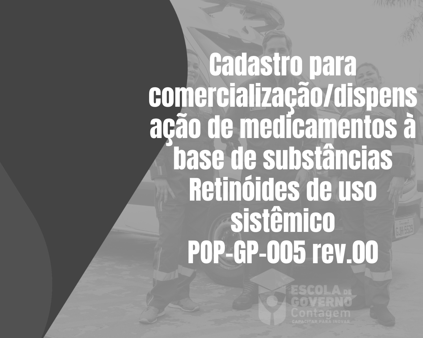 Treinamento - Cadastro para comercialização/dispensação de medicamentos à base de substâncias Retinóides de uso sistêmico - lista C2 e Misoprostol da Portaria 344/1998 e suas atualizações - POP-GP-005 rev.00