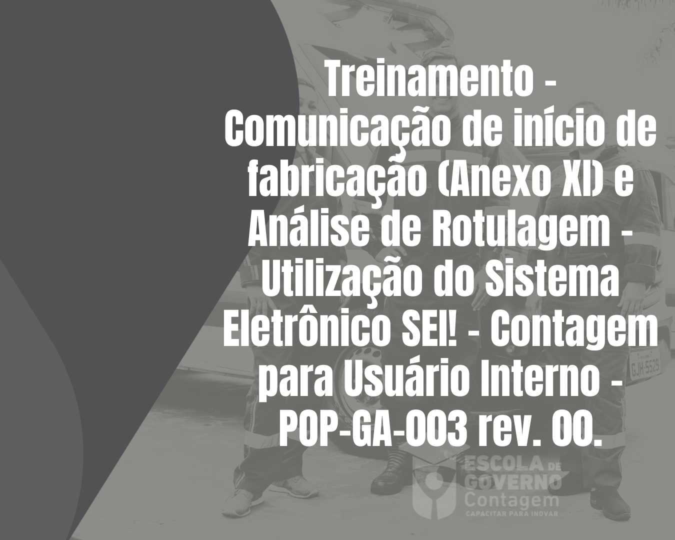 Treinamento - Comunicação de início de fabricação ou importação (Anexo XI) e Análise de Rotulagem - Utilização do Sistema Eletrônico SEI! - Contagem para Usuário Interno - POP-GA-003 rev. 00