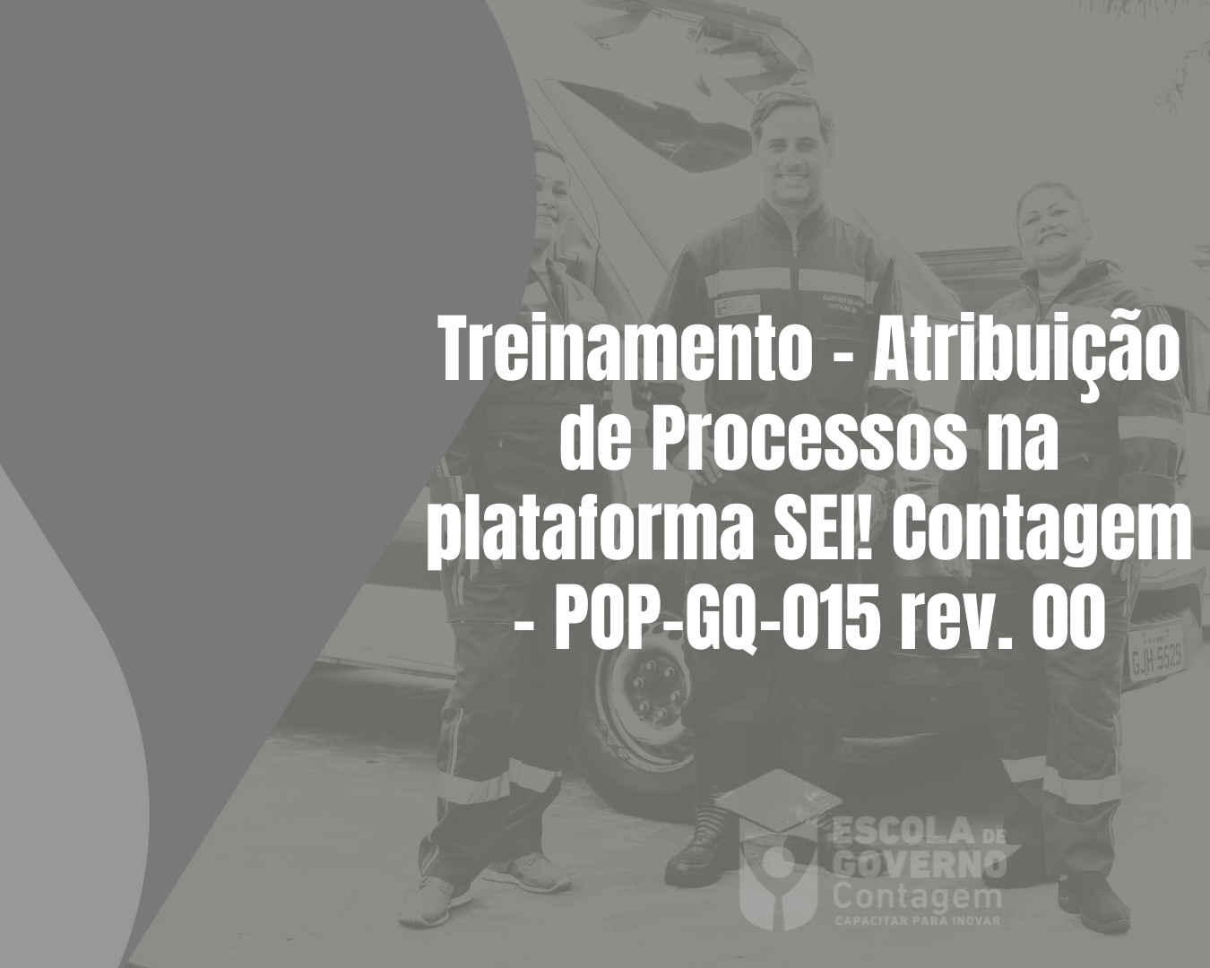 Treinamento - Atribuição de Processos na plataforma SEI! Contagem - POP-GQ-015 rev. 00