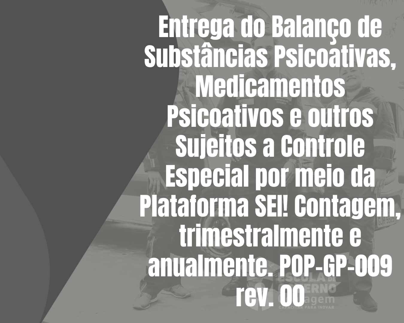 Treinamento: Entrega do Balanço de Substâncias Psicoativas, Medicamentos Psicoativos e outros Sujeitos a Controle Especial por meio da Plataforma SEI! Contagem, trimestralmente e anualmente. POP-GP-009 rev. 00