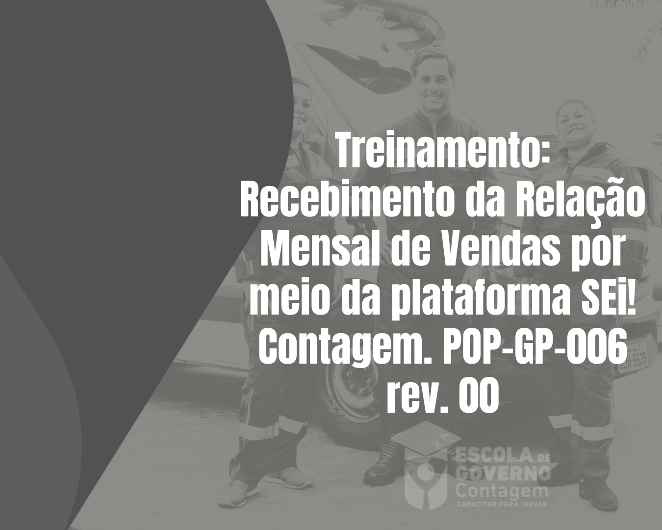 Treinamento: Recebimento da Relação Mensal de Vendas por meio da plataforma SEi! Contagem. POP-GP-006 rev. 00